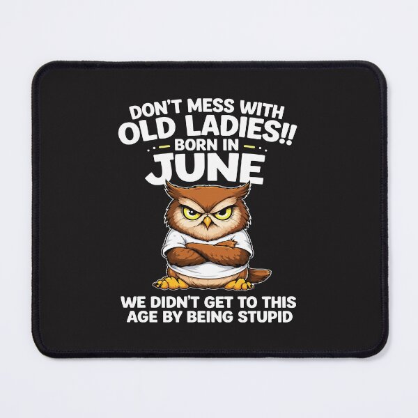 Item preview, Dont Mess With Old Ladies Born In June Funny Owl Birthday Gift designed and sold by kiralynstration.