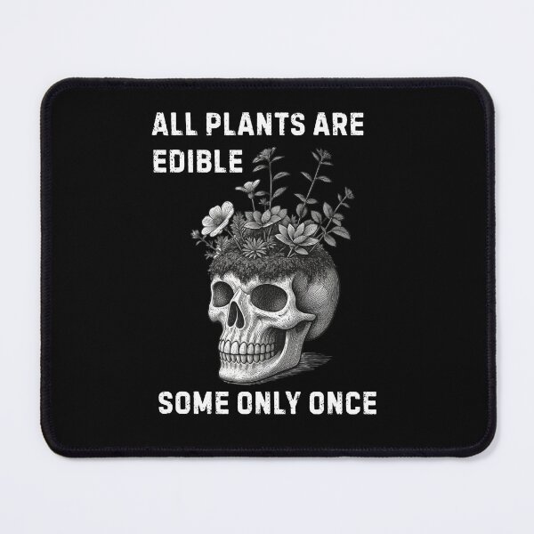 Item preview, All Plants Are Edible Some Only Once designed and sold by monika-arthing.