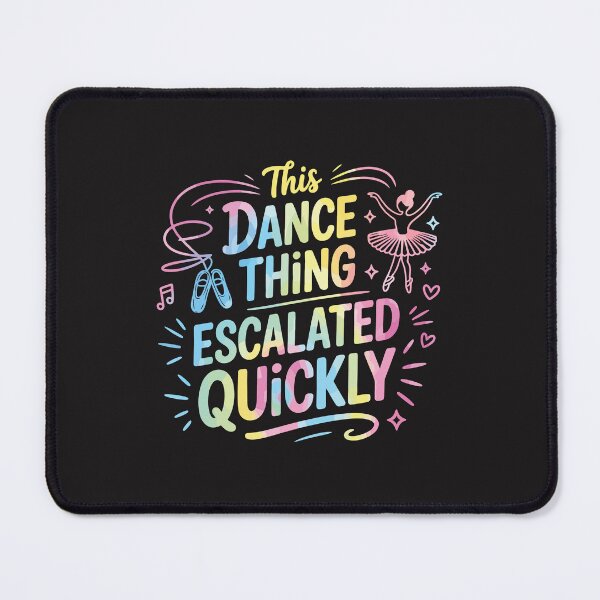 Item preview, This Dance Thing Escalated Quickly Funny Dancer Dance Life Humor designed and sold by kiralynstration.