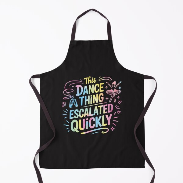 Item preview, This Dance Thing Escalated Quickly Funny Dancer Dance Life Humor designed and sold by kiralynstration.
