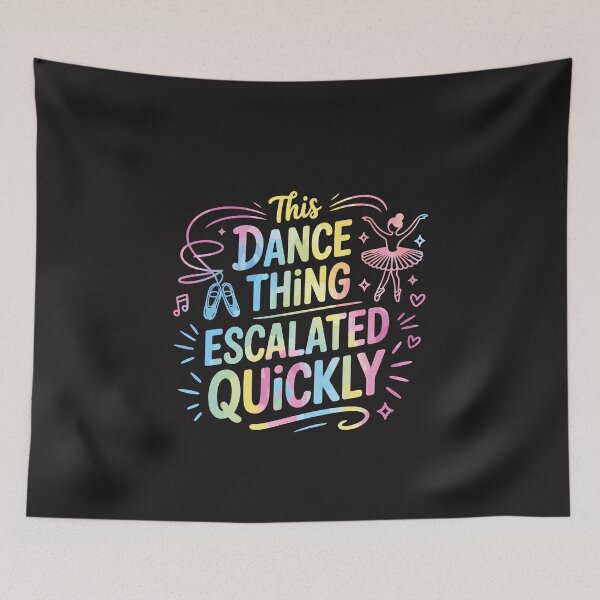 Item preview, This Dance Thing Escalated Quickly Funny Dancer Dance Life Humor designed and sold by kiralynstration.