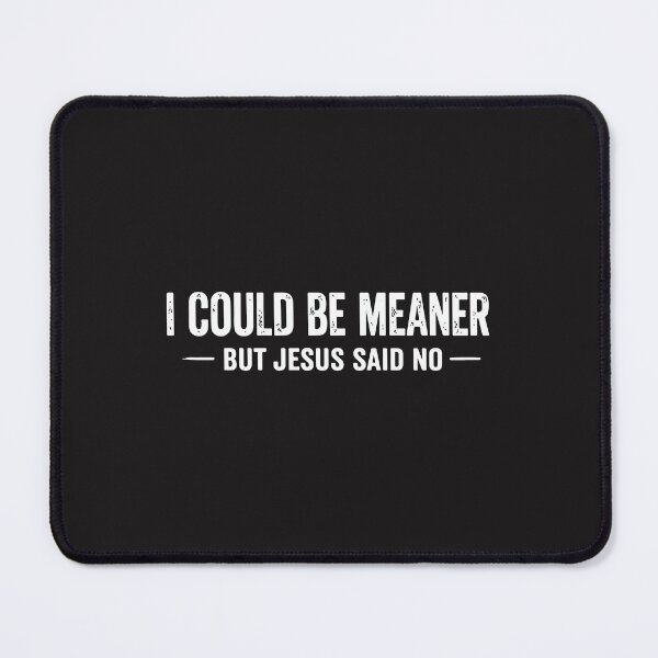 Item preview, I Could Be Meaner But Jesus Said No Funny Christian Retro Humor designed and sold by kiralynstration.