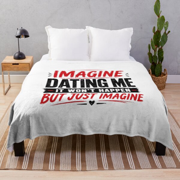 Item preview, Imagine Dating Me It Won’t Happen But Just Imagine designed and sold by zoes-ink.