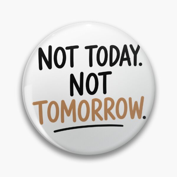 Item preview, Not Today Not Tomorrow – Funny Procrastination Quote designed and sold by TheLazyVibe.
