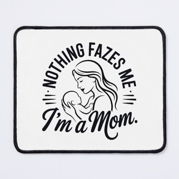 Item preview, Nothing fazes me I’m a mom designed and sold by WikaKowalczyk.
