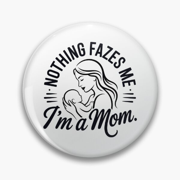 Item preview, Nothing fazes me I’m a mom designed and sold by WikaKowalczyk.