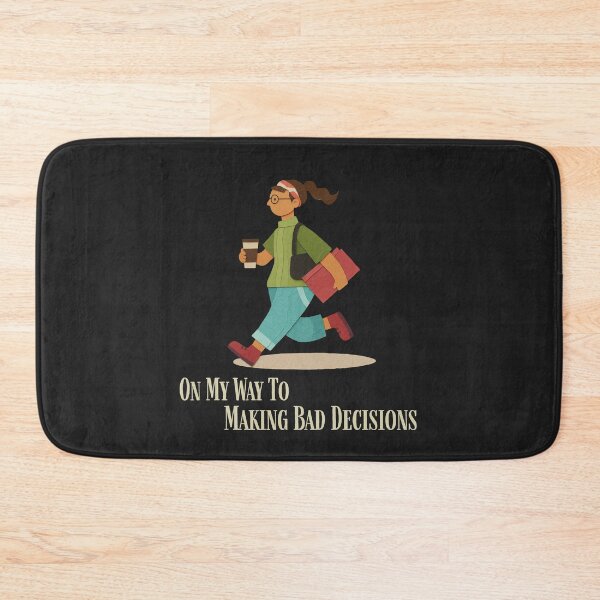 Item preview, On My Way To Making Bad Decisons designed and sold by monika-arthing.