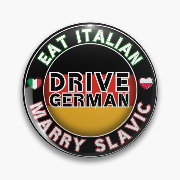 Item preview, Eat Italian Drive German Marry Slavic Round Badge Design designed and sold by PROPera-design.