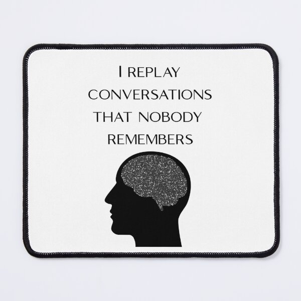 Item preview, Overthinking Anxiety Shirt – I Replay Conversations Nobody Remembers designed and sold by PeterskyDesign.