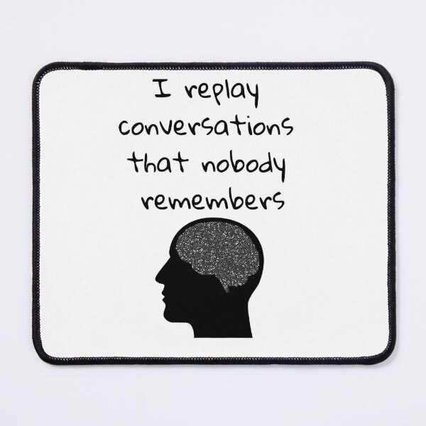 Item preview, Overthinking Anxiety Shirt – I Replay Conversations Nobody Remembers designed and sold by PeterskyDesign.