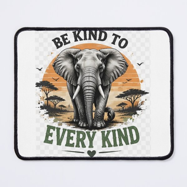 Item preview, Be Kind To Every Kind Elephant Wildlife designed and sold by ser-Ile.