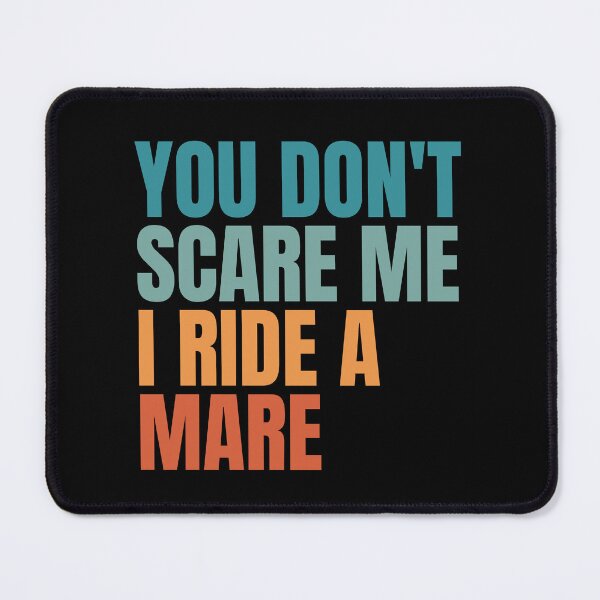Item preview, You Dont Scare Me I Ride A Mare Horse Lover Equestrian designed and sold by Dondonmart.