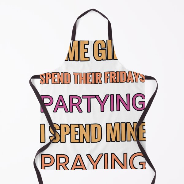 Item preview, Some Girls Spend Their Fridays Partying I Spend Mine Praying designed and sold by TheIconSmith.