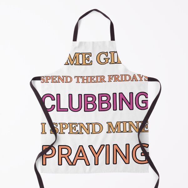 Item preview, Some Girls Spend Their Fridays Clubbing I Spend Mine Praying designed and sold by TheIconSmith.