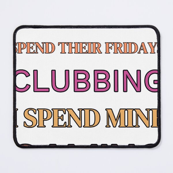 Item preview, Some Girls Spend Their Fridays Clubbing I Spend Mine Gaming designed and sold by TheIconSmith.