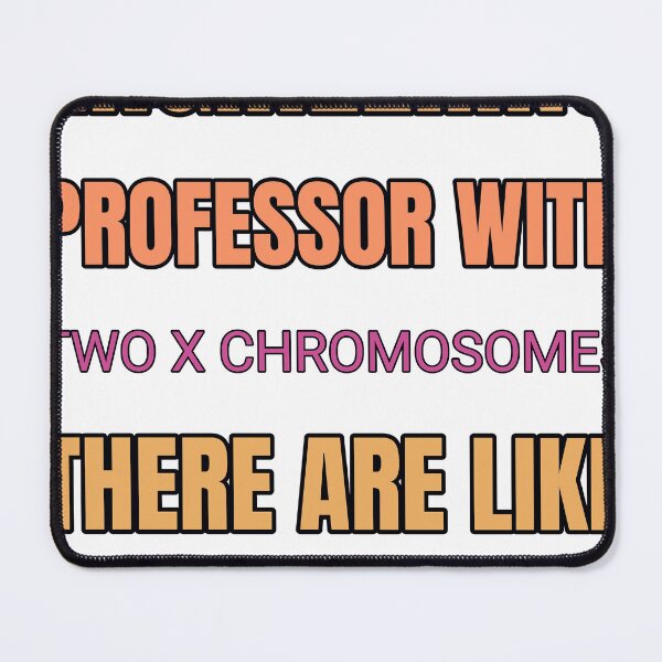 Item preview, Engineering Professor With Two X Chromosomes There Are Like Five Of Us designed and sold by TheIconSmith.
