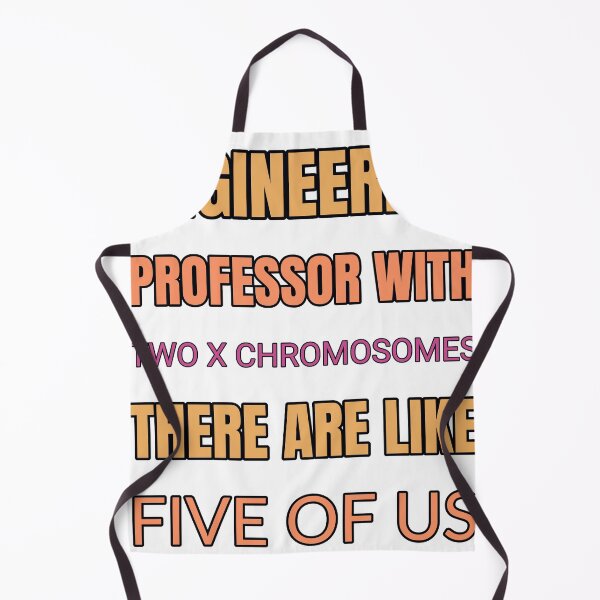 Item preview, Engineering Professor With Two X Chromosomes There Are Like Five Of Us designed and sold by TheIconSmith.