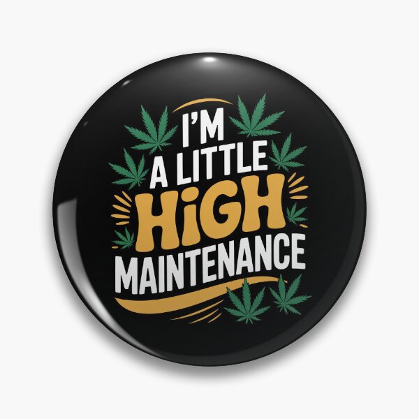 Item preview, I’m A Little High Maintenance Funny Weed Pun 420 Joke designed and sold by Say It With Ink.