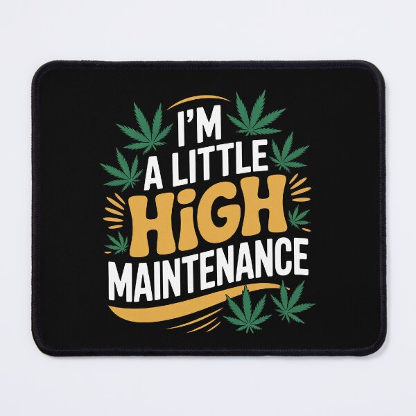 Item preview, I’m A Little High Maintenance Funny Weed Pun 420 Joke designed and sold by Say It With Ink.