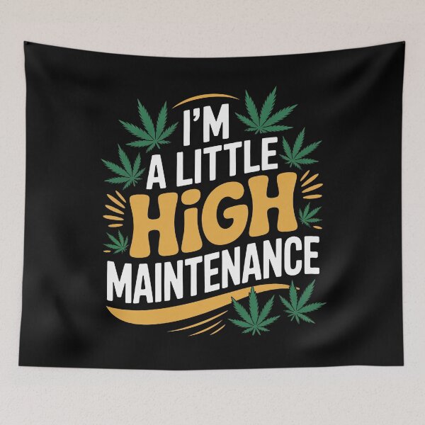 Item preview, I’m A Little High Maintenance Funny Weed Pun 420 Joke designed and sold by Say It With Ink.