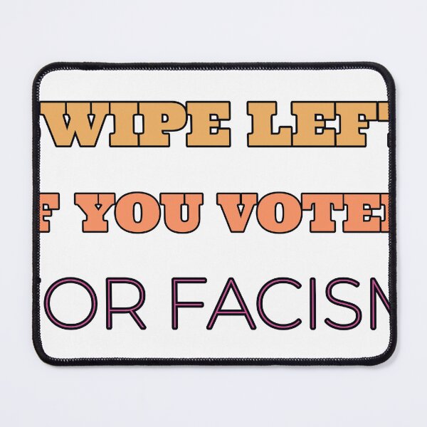 Item preview, Swipe Left If You Voted For Facism designed and sold by TheIconSmith.