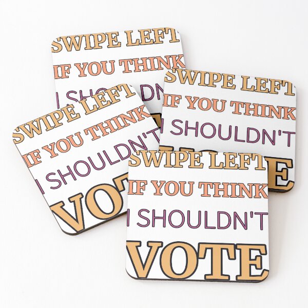 Item preview, Swipe Left If You Think I Shouldn'T Vote designed and sold by TheIconSmith.