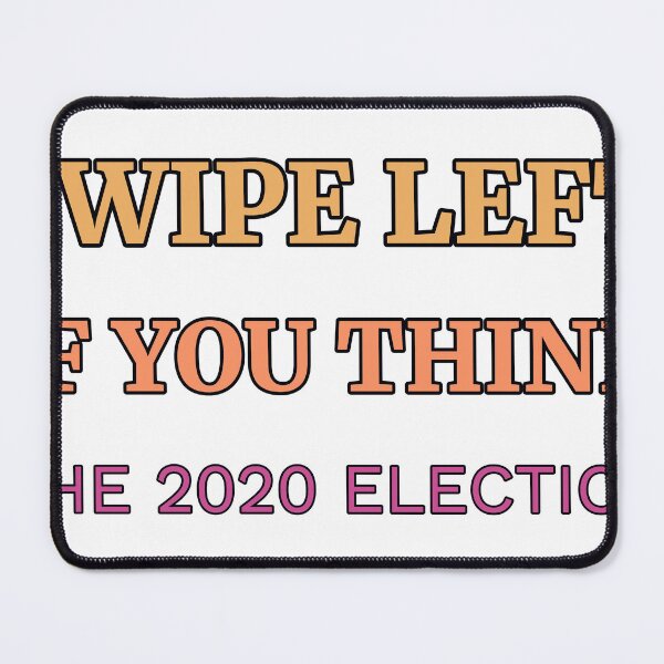 Item preview, Swipe Left If You Think The Election designed and sold by TheIconSmith.