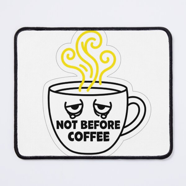 Item preview, Funny Coffee Sticker | Not Before Coffee Relatable Humor Laptop Sticker designed and sold by ShowOwnCreate.
