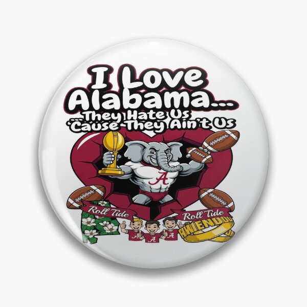 Item preview, I Love Alabama... They Hate Us 'Cause They Ain't Us - Roll Tide T-Shirt Design designed and sold by Sushikidsntod.