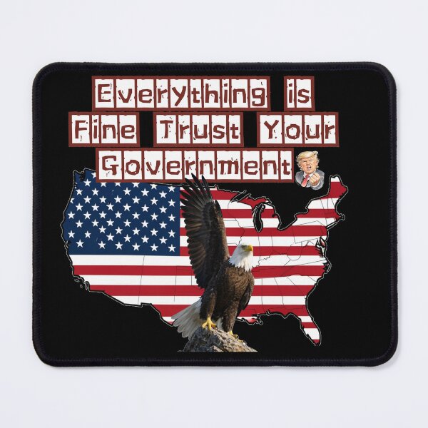 Item preview, Everything is fine trust your government designed and sold by Jusiasw.
