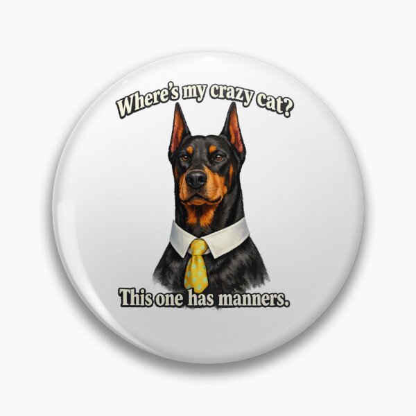 Item preview, Where’s My Crazy Cat? Funny Dog Doberman With Manners Meme Cat vs Dog Humor designed and sold by MarekoraStudio.