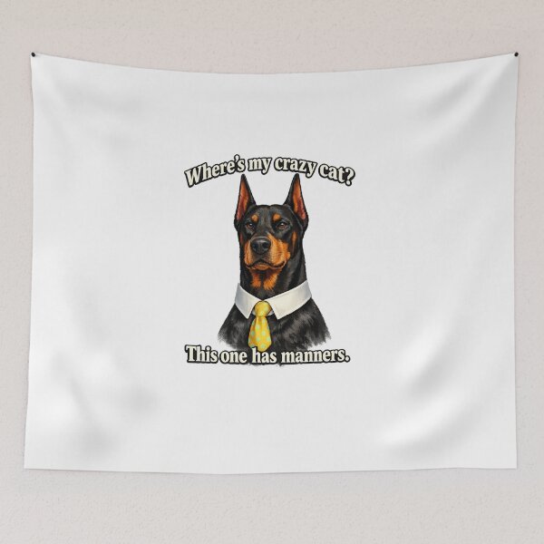 Item preview, Where’s My Crazy Cat? Funny Dog Doberman With Manners Meme Cat vs Dog Humor designed and sold by MarekoraStudio.