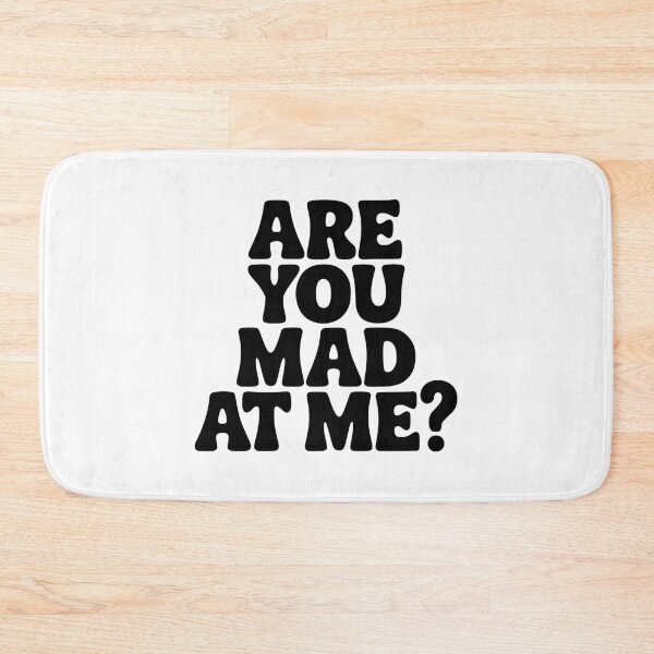 Item preview, Are You Mad At Me? designed and sold by Frank Ring.