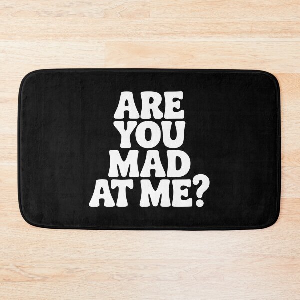 Item preview, Are You Mad At Me? designed and sold by Frank Ring.
