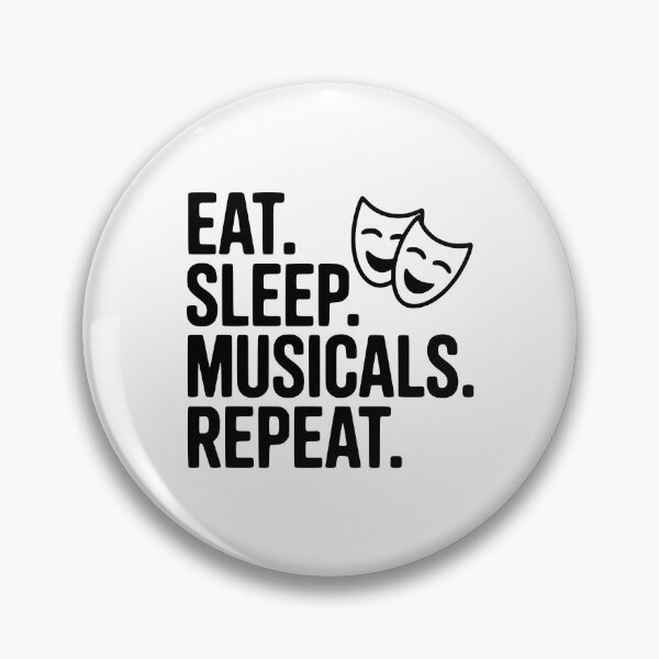 Item preview, Eat. Sleep. Musicals. Repeat. designed and sold by Frank Ring.
