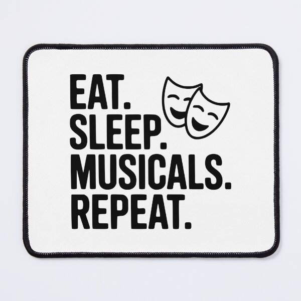 Item preview, Eat. Sleep. Musicals. Repeat. designed and sold by Frank Ring.