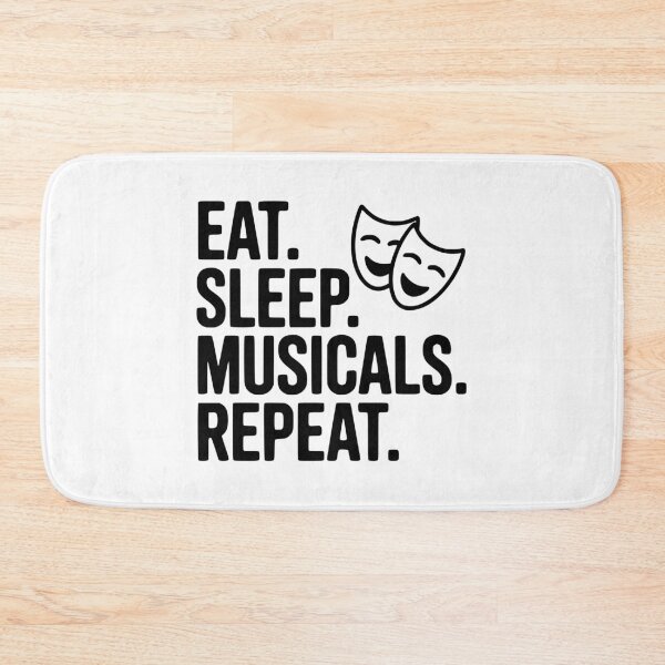 Item preview, Eat. Sleep. Musicals. Repeat. designed and sold by Frank Ring.