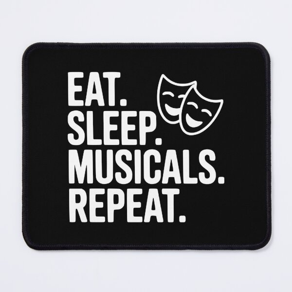 Item preview, Eat. Sleep. Musicals. Repeat. designed and sold by Frank Ring.