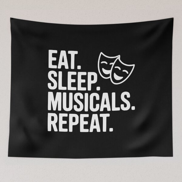 Item preview, Eat. Sleep. Musicals. Repeat. designed and sold by Frank Ring.