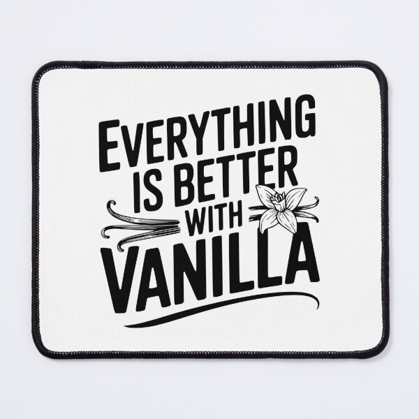 Item preview, Everything Is Better with Vanilla designed and sold by Frank Ring.