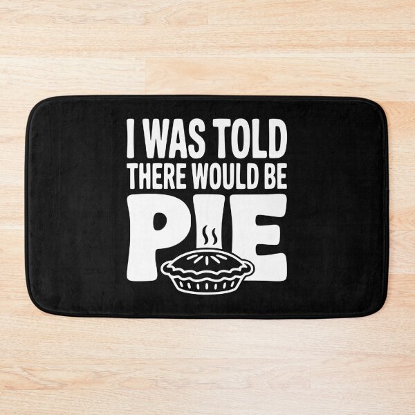 Item preview, I Was Told There Would Be Pie designed and sold by Frank Ring.