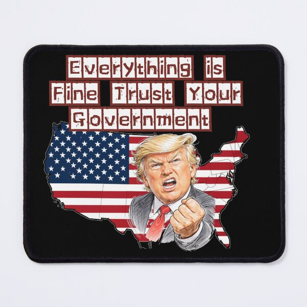 Item preview, Everything is fine trust your government designed and sold by Jusiasw.