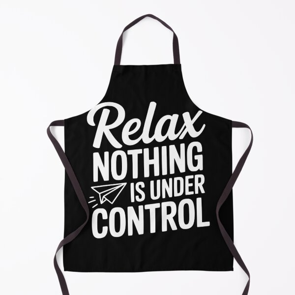 Item preview, Relax Nothing is Under Control designed and sold by Frank Ring.