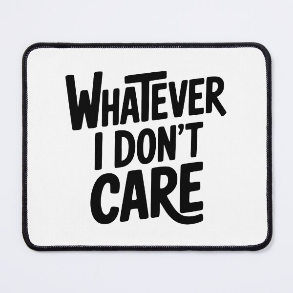 Item preview, What I Don't Care designed and sold by Frank Ring.