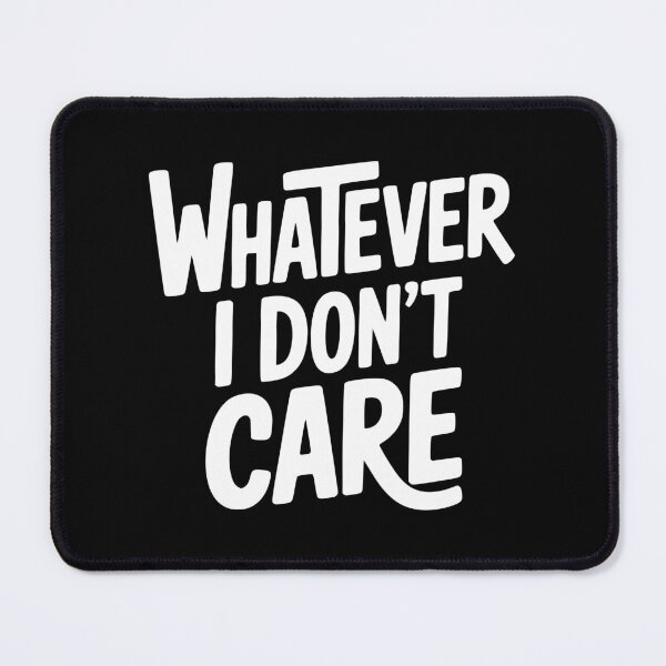 Item preview, What I Don't Care designed and sold by Frank Ring.