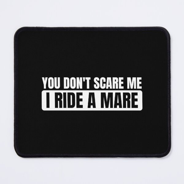 Item preview, You Dont Scare Me I Ride A Mare Horse Lover Equestrian designed and sold by Dondonmart.