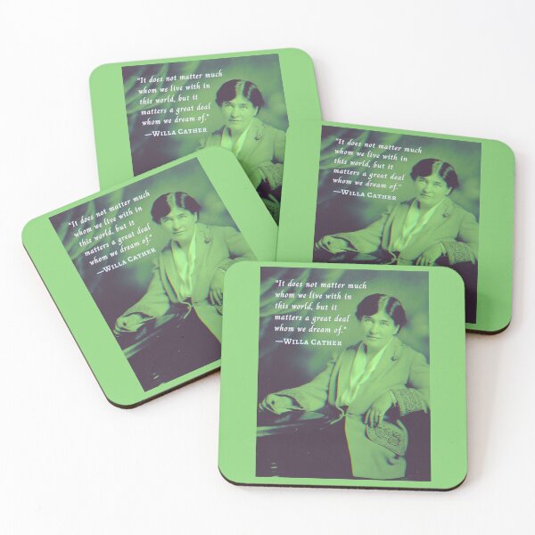 Item preview, Willa Sibert Cather quote:  It does not matter much whom we live with in this world, but it matters a great deal whom we dream of. designed and sold by artbleed.
