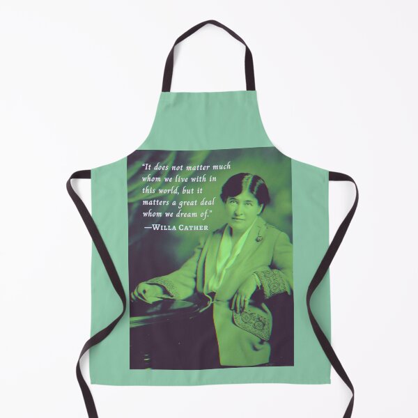 Item preview, Willa Sibert Cather quote: It does not matter much whom we live with in this world, but it matters a great deal whom we dream of. designed and sold by artbleed.