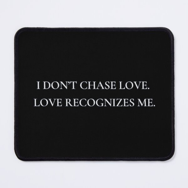 Item preview, I Don’t Chase Love. Love Recognizes Me designed and sold by blancheart1.