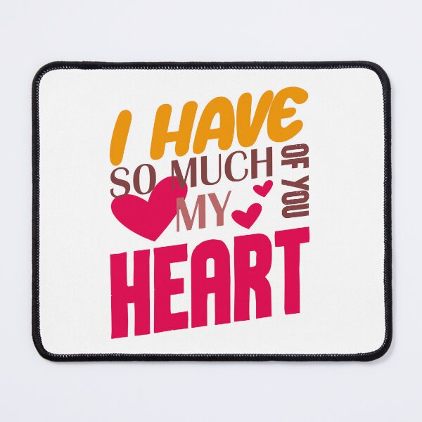 Item preview, I have so much of you my heart designed and sold by LOVEARTDESIGN.